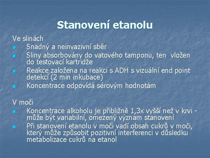 Stanovení etanolu Ve slinách n Snadný a neinvazivní sběr n Sliny absorbovány do vatového