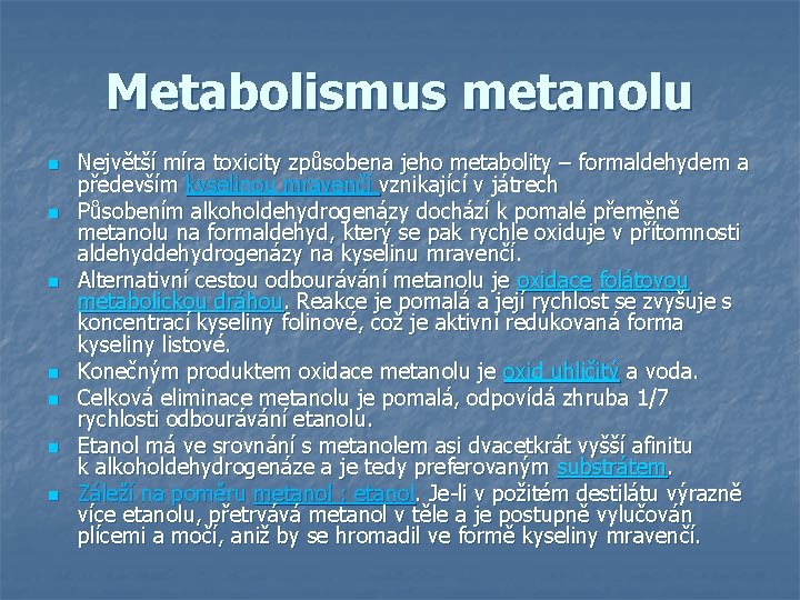 Metabolismus metanolu n n n n Největší míra toxicity způsobena jeho metabolity – formaldehydem