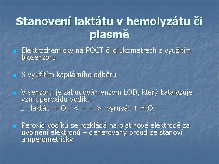 Stanovení laktátu v hemolyzátu či plasmě n Elektrochemicky na POCT či glukometrech s využitím