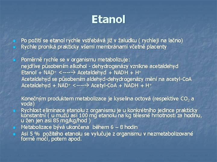 Etanol n n n Po požití se etanol rychle vstřebává již v žaludku (