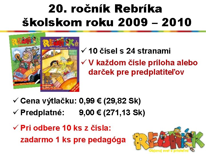 20. ročník Rebríka školskom roku 2009 – 2010 ü 10 čísel s 24 stranami