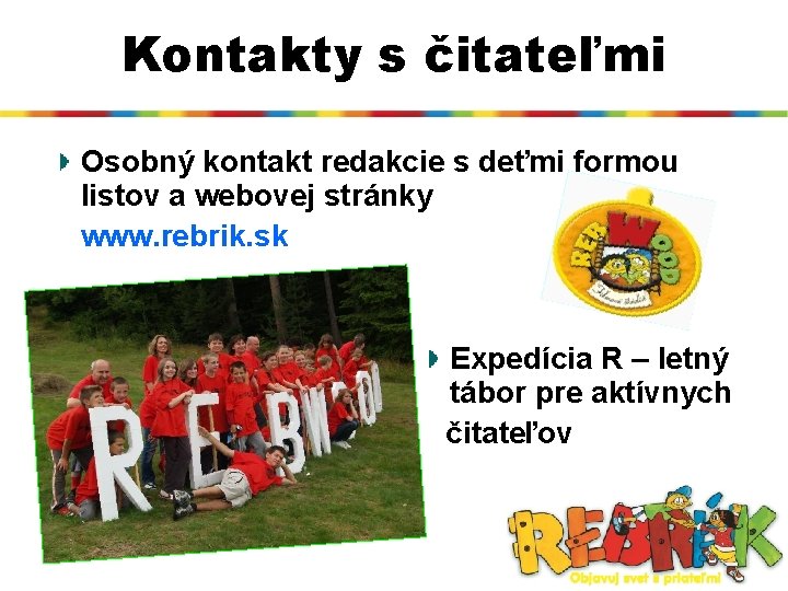 Kontakty s čitateľmi Osobný kontakt redakcie s deťmi formou listov a webovej stránky www.