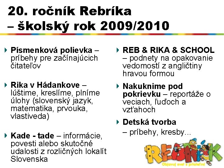 20. ročník Rebríka – školský rok 2009/2010 Písmenková polievka – príbehy pre začínajúcich čitateľov