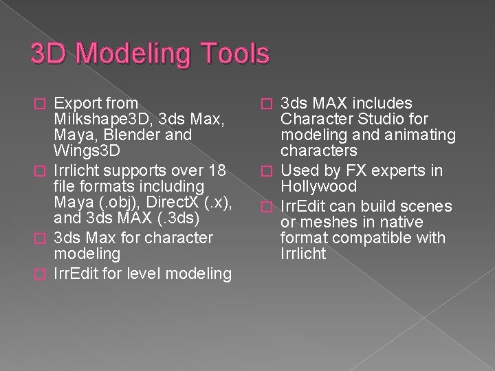 3 D Modeling Tools Export from Milkshape 3 D, 3 ds Max, Maya, Blender 3 D Modeling Tools Export from Milkshape 3 D, 3 ds Max, Maya, Blender