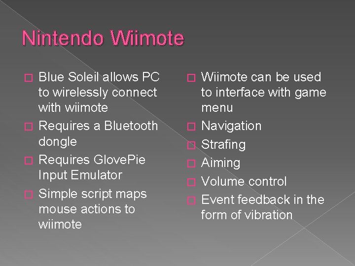 Nintendo Wiimote Blue Soleil allows PC to wirelessly connect with wiimote � Requires a Nintendo Wiimote Blue Soleil allows PC to wirelessly connect with wiimote � Requires a