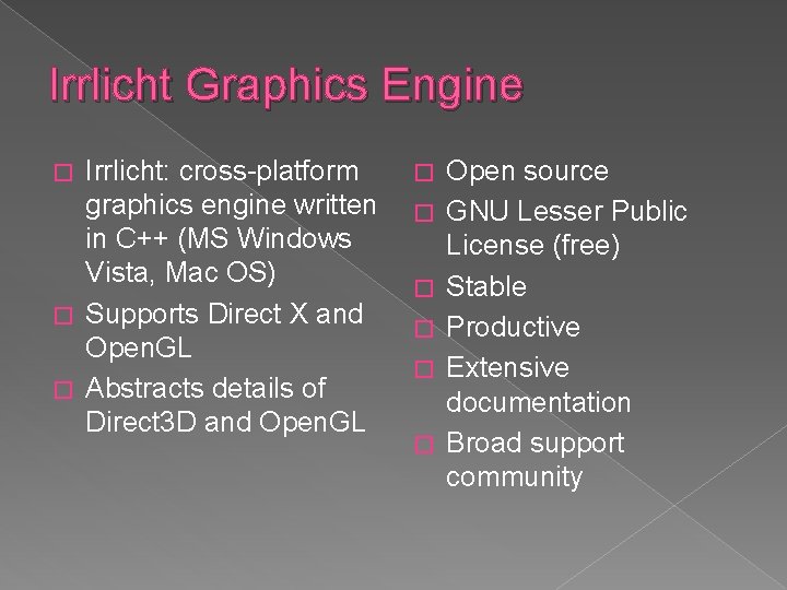 Irrlicht Graphics Engine Irrlicht: cross-platform graphics engine written in C++ (MS Windows Vista, Mac Irrlicht Graphics Engine Irrlicht: cross-platform graphics engine written in C++ (MS Windows Vista, Mac