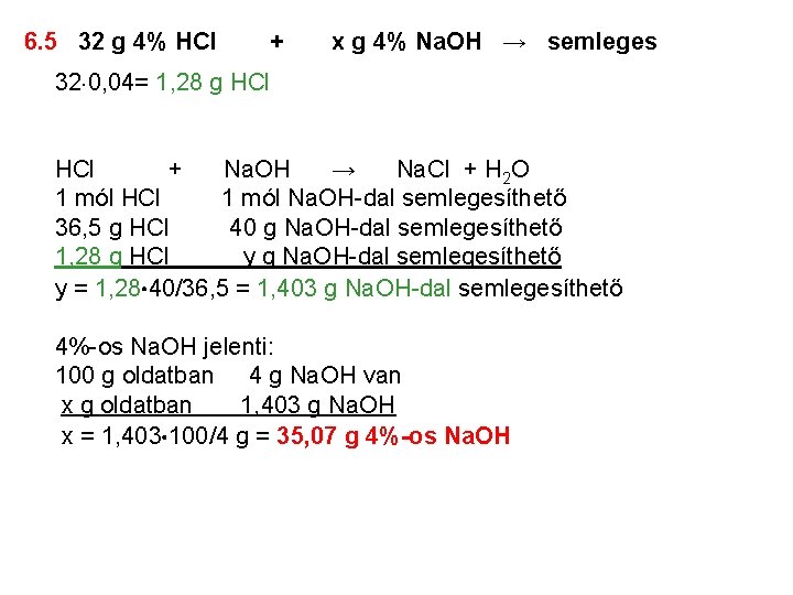 6. 5 32 g 4% HCl + x g 4% Na. OH → semleges