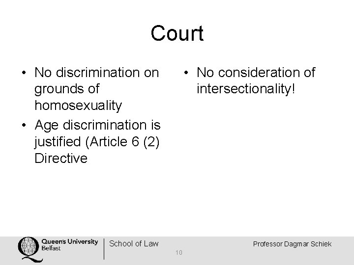 Court • No discrimination on grounds of homosexuality • Age discrimination is justified (Article