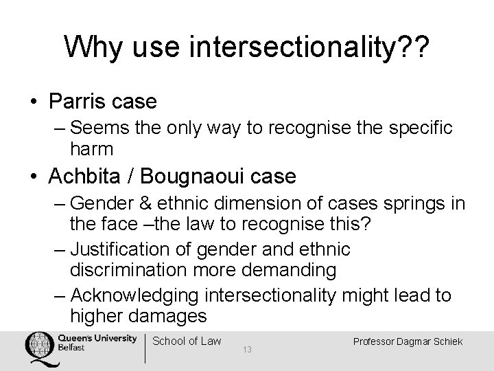 Why use intersectionality? ? • Parris case – Seems the only way to recognise
