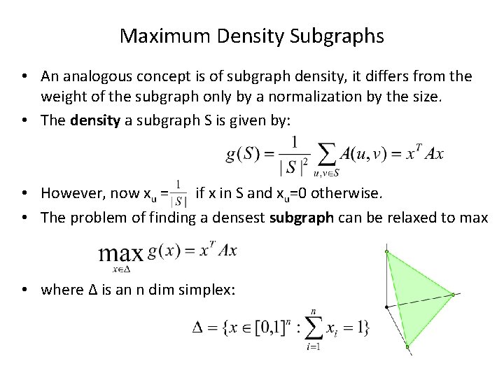 Maximum Density Subgraphs • An analogous concept is of subgraph density, it differs from