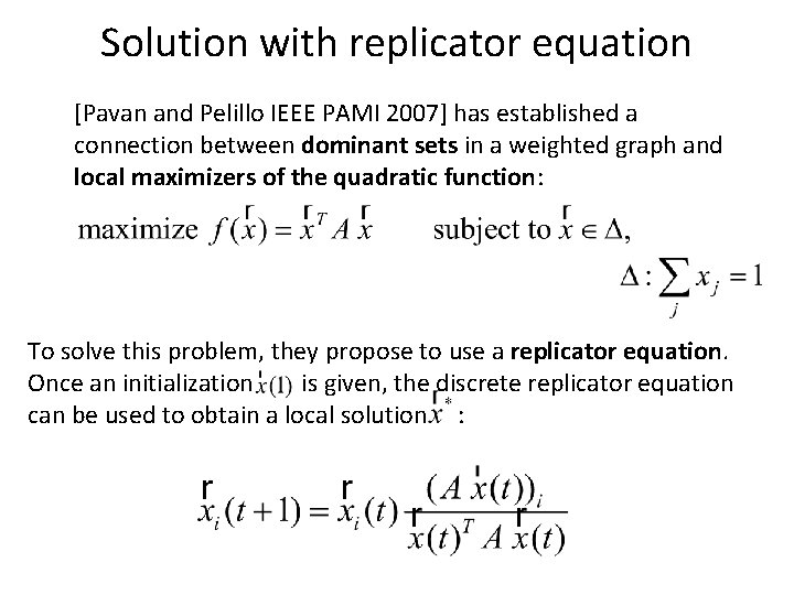 Solution with replicator equation [Pavan and Pelillo IEEE PAMI 2007] has established a connection