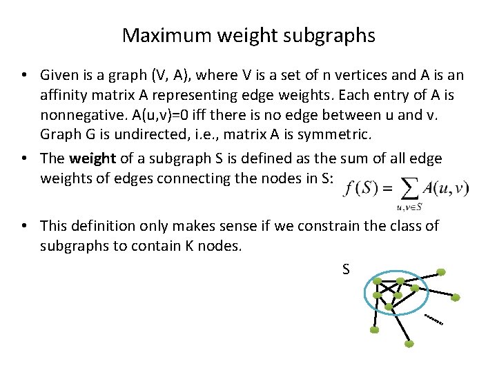 Maximum weight subgraphs • Given is a graph (V, A), where V is a