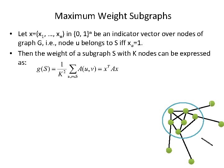 Maximum Weight Subgraphs • Let x=(x 1, …, xn) in {0, 1}n be an