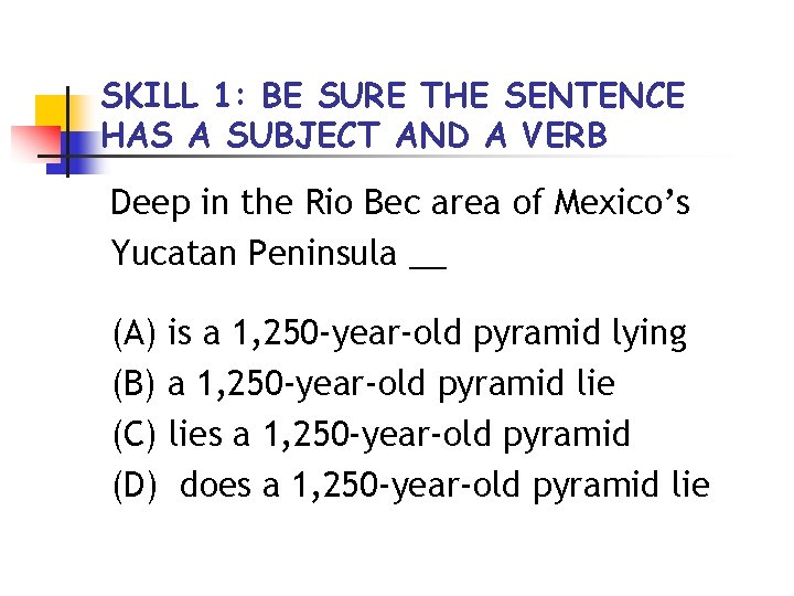SKILL 1: BE SURE THE SENTENCE HAS A SUBJECT AND A VERB Deep in