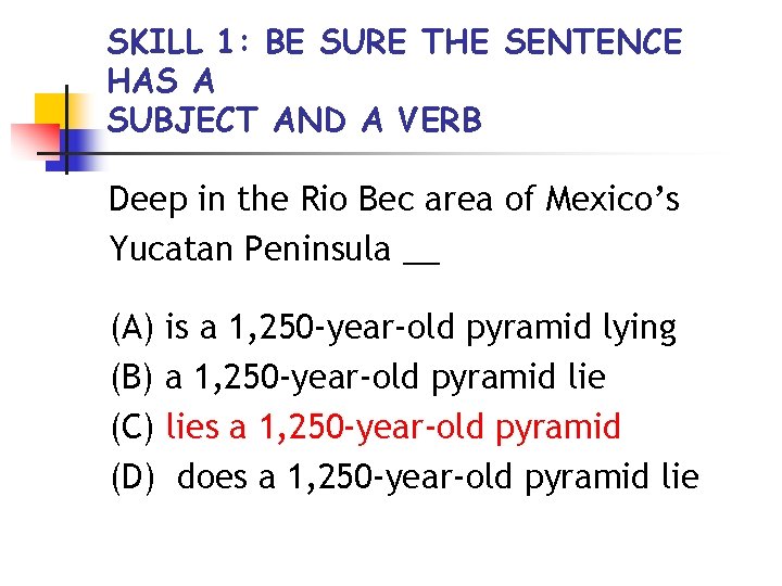 SKILL 1: BE SURE THE SENTENCE HAS A SUBJECT AND A VERB Deep in