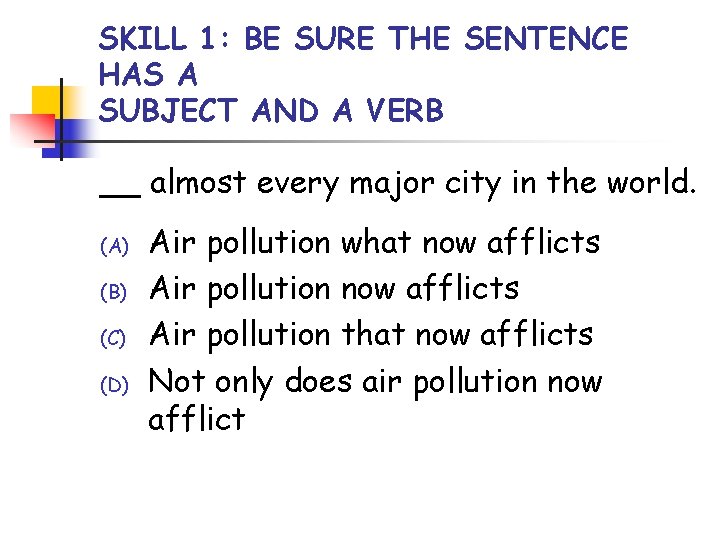 SKILL 1: BE SURE THE SENTENCE HAS A SUBJECT AND A VERB __ almost