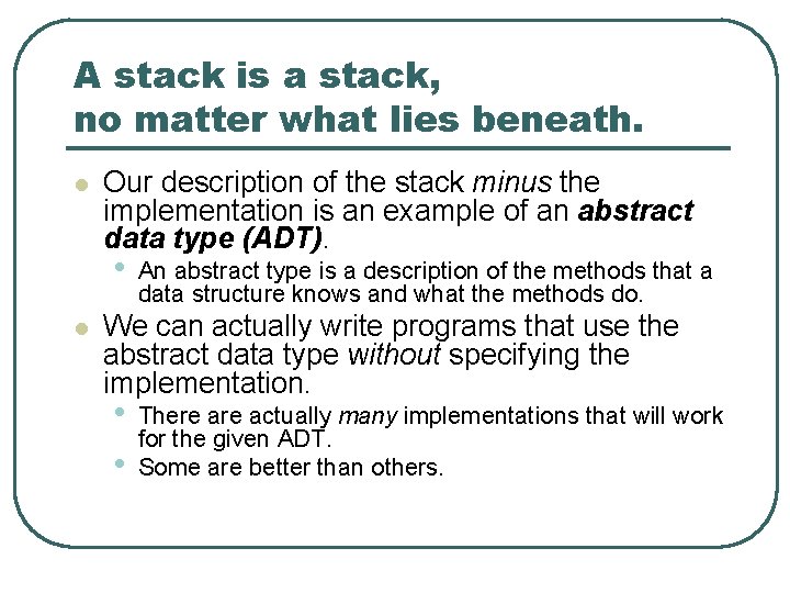 A stack is a stack, no matter what lies beneath. l Our description of
