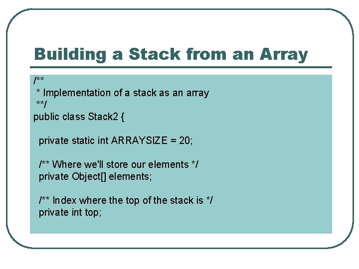 Building a Stack from an Array /** * Implementation of a stack as an