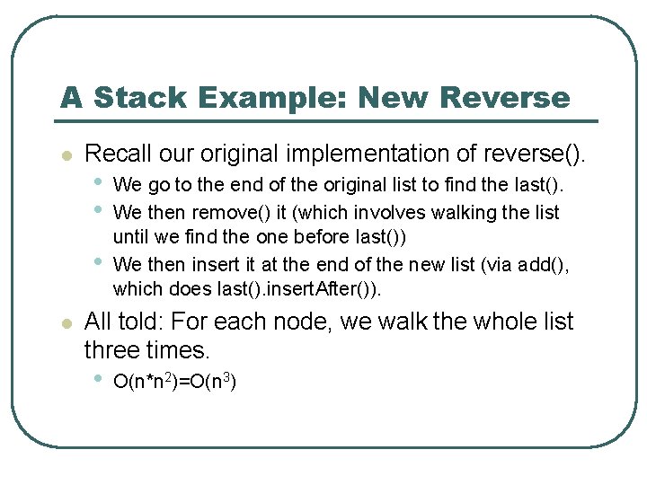 A Stack Example: New Reverse l Recall our original implementation of reverse(). • •