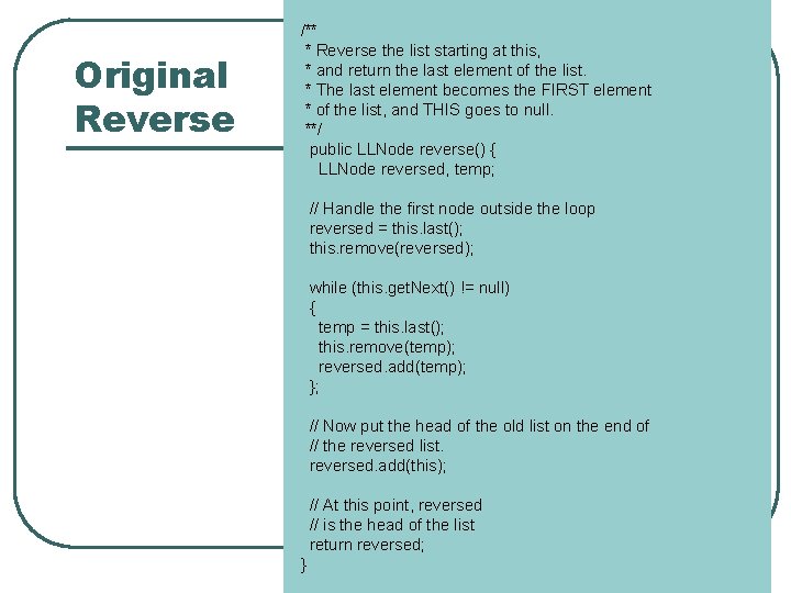 Original Reverse /** * Reverse the list starting at this, * and return the