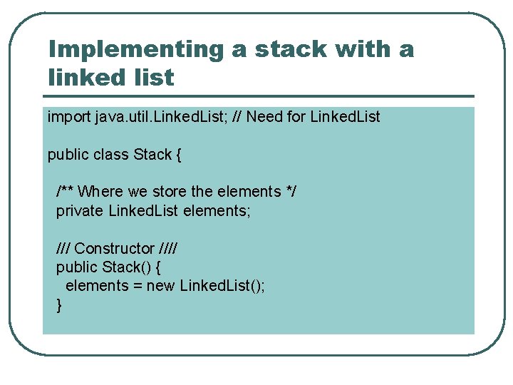 Implementing a stack with a linked list import java. util. Linked. List; // Need