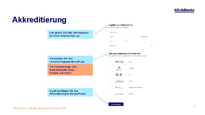 Akkreditierung Hier geben Sie bitte Informationen zu Ihrem Unternehmen an. Hier wählen Sie Ihre