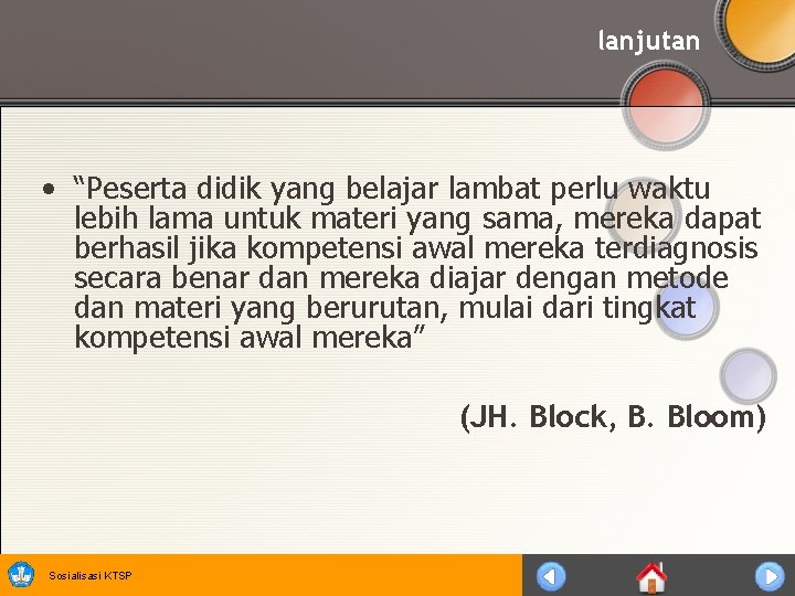 lanjutan • “Peserta didik yang belajar lambat perlu waktu lebih lama untuk materi yang