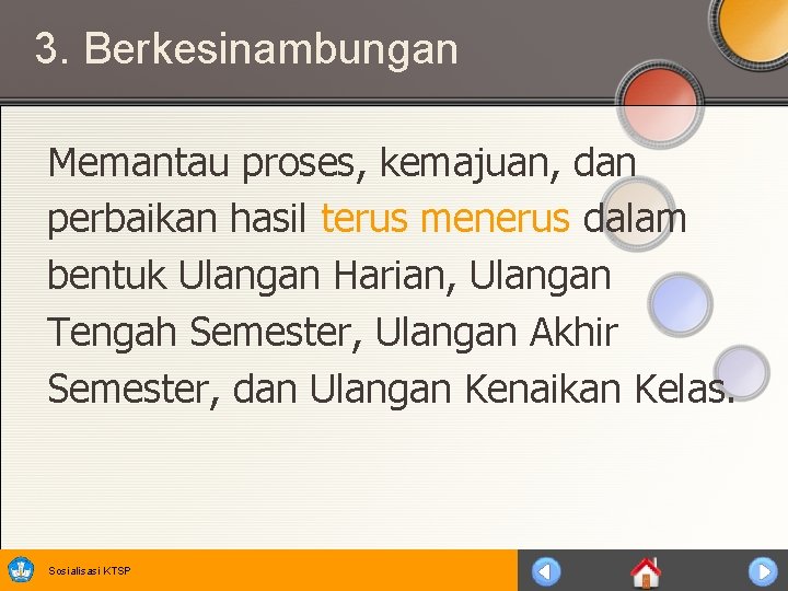 3. Berkesinambungan Memantau proses, kemajuan, dan perbaikan hasil terus menerus dalam bentuk Ulangan Harian,