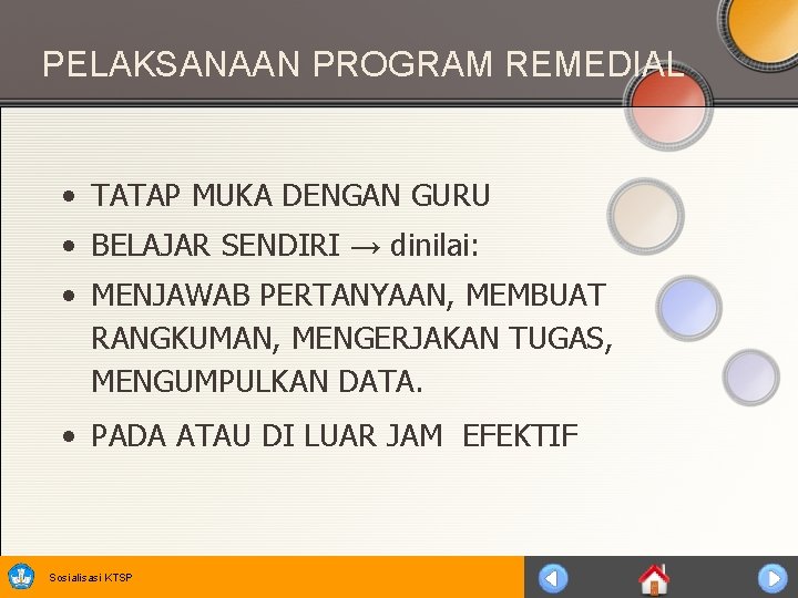 PELAKSANAAN PROGRAM REMEDIAL • TATAP MUKA DENGAN GURU • BELAJAR SENDIRI → dinilai: •