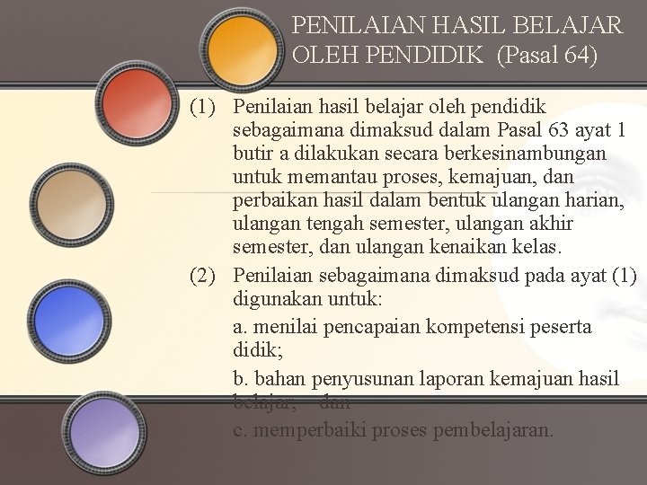 PENILAIAN HASIL BELAJAR OLEH PENDIDIK (Pasal 64) (1) Penilaian hasil belajar oleh pendidik sebagaimana