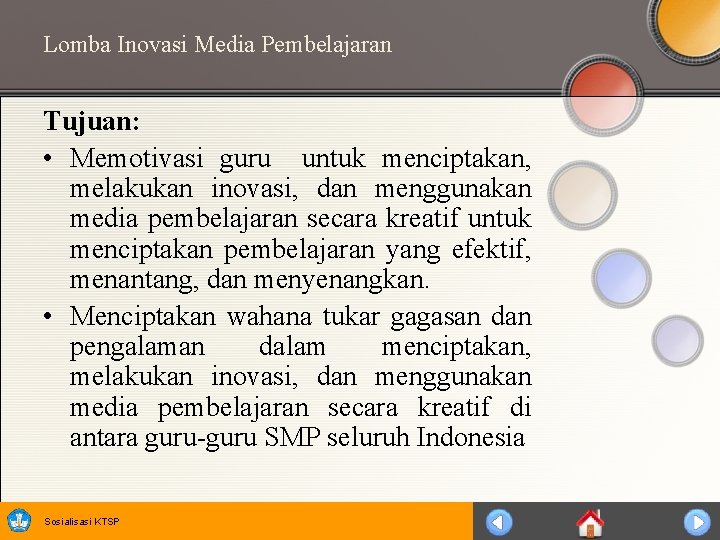Lomba Inovasi Media Pembelajaran Tujuan: • Memotivasi guru untuk menciptakan, melakukan inovasi, dan menggunakan