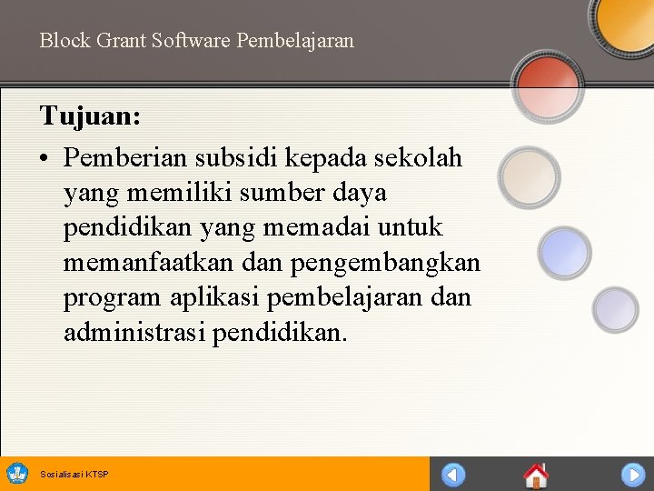 Block Grant Software Pembelajaran Tujuan: • Pemberian subsidi kepada sekolah yang memiliki sumber daya