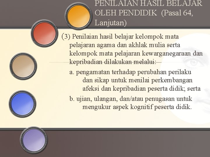 PENILAIAN HASIL BELAJAR OLEH PENDIDIK (Pasal 64, Lanjutan) (3) Penilaian hasil belajar kelompok mata