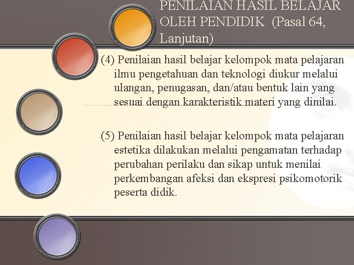 PENILAIAN HASIL BELAJAR OLEH PENDIDIK (Pasal 64, Lanjutan) (4) Penilaian hasil belajar kelompok mata