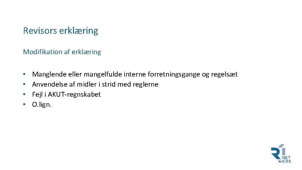 Revisors erklæring Modifikation af erklæring • • Manglende eller mangelfulde interne forretningsgange og regelsæt