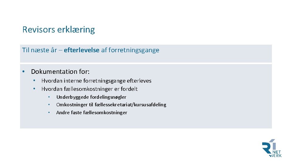 Revisors erklæring Til næste år – efterlevelse af forretningsgange • Dokumentation for: • Hvordan