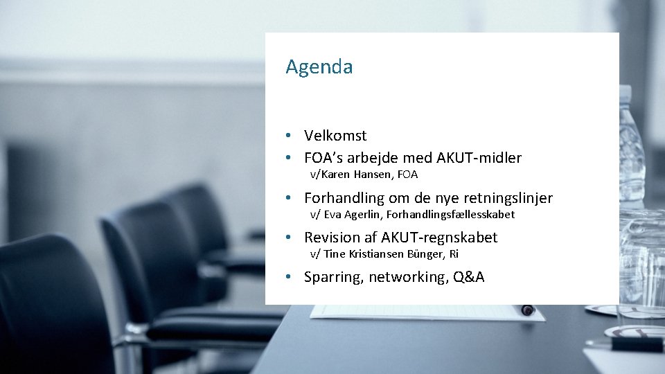 Agenda • Velkomst • FOA’s arbejde med AKUT-midler v/Karen Hansen, FOA • Forhandling om