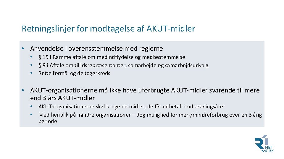 Retningslinjer for modtagelse af AKUT-midler • Anvendelse i overensstemmelse med reglerne • • •