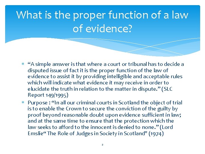 What is the proper function of a law of evidence? “A simple answer is