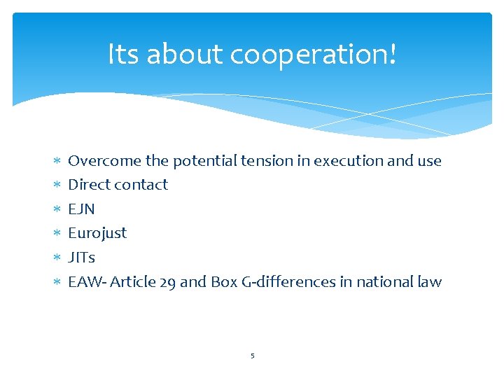 Its about cooperation! Overcome the potential tension in execution and use Direct contact EJN