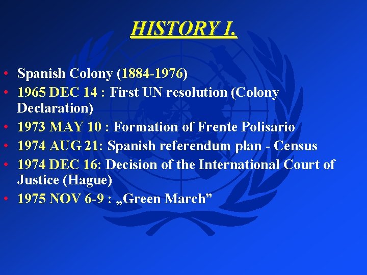 HISTORY I. • Spanish Colony (1884 -1976) • 1965 DEC 14 : First UN
