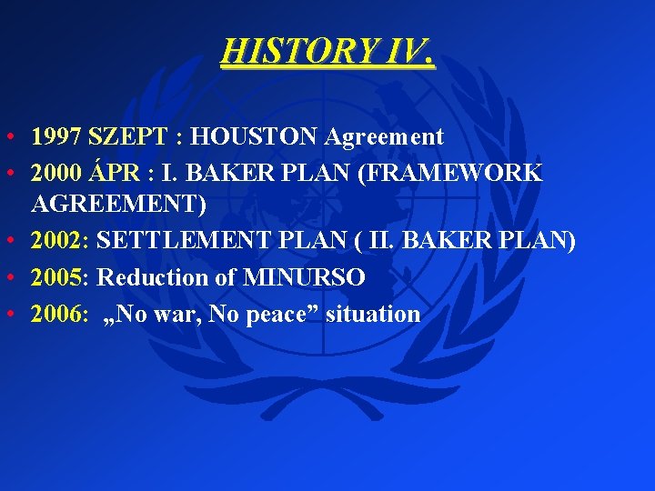 HISTORY IV. • 1997 SZEPT : HOUSTON Agreement • 2000 ÁPR : I. BAKER