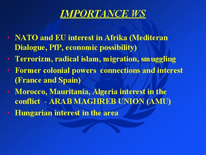IMPORTANCE WS • NATO and EU interest in Afrika (Mediteran Dialogue, Pf. P, economic