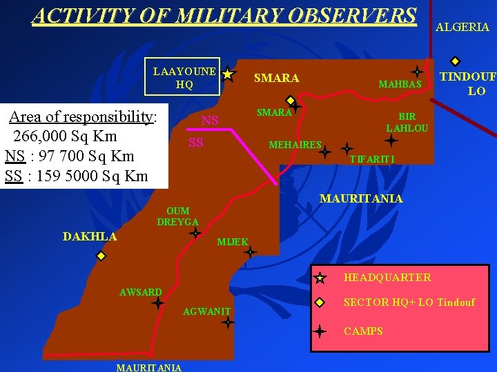 ACTIVITY OF MILITARY OBSERVERS LAAYOUNE HQ Area of responsibility: 266, 000 Sq Km NS