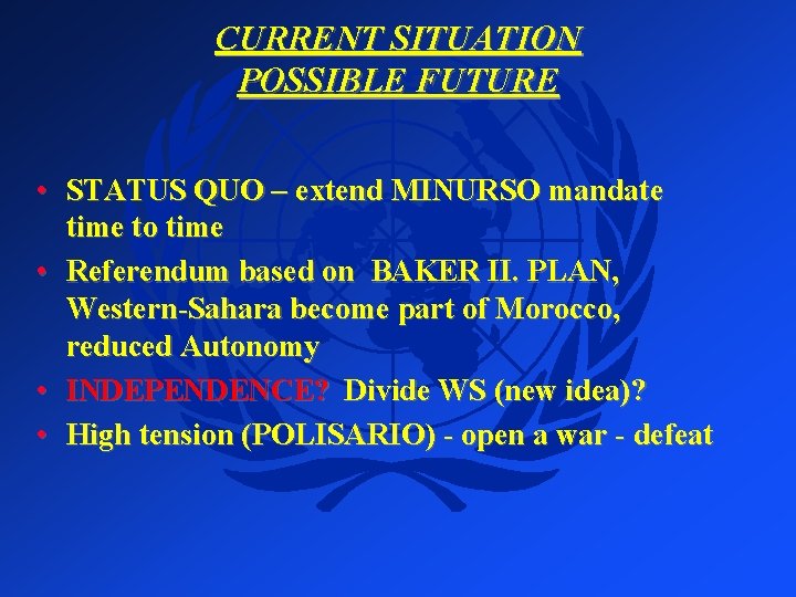 CURRENT SITUATION POSSIBLE FUTURE • STATUS QUO – extend MINURSO mandate time to time