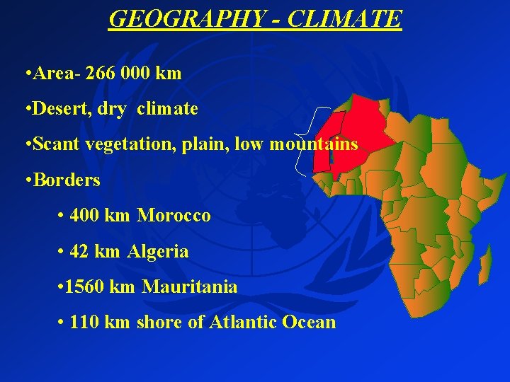 GEOGRAPHY - CLIMATE • Area- 266 000 km • Desert, dry climate • Scant