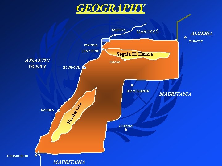 GEOGRAPHY TARFAYA MAROKKÓ ALGERIA TINDOUF FORCE HQ LAAYOUNE ATLANTIC OCEAN Seguia El Hamra SMARA