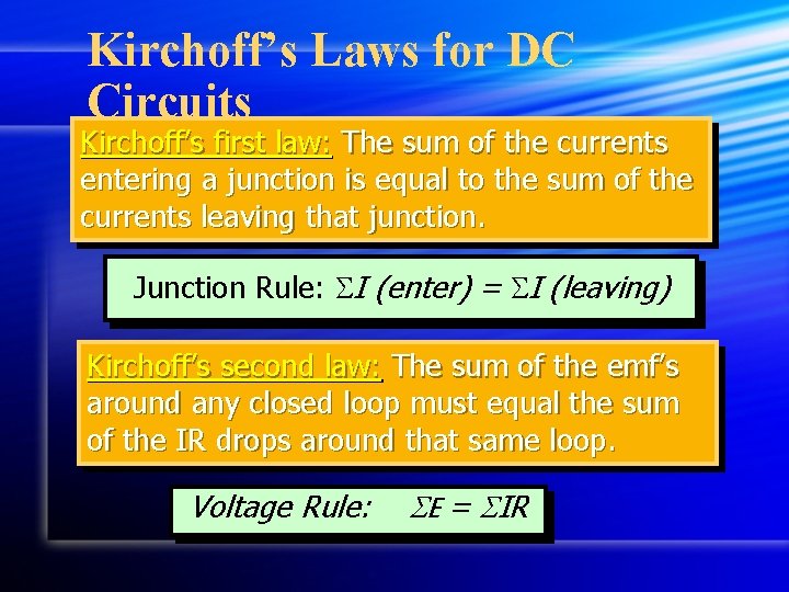 Kirchoff’s Laws for DC Circuits Kirchoff’s first law: The sum of the currents entering