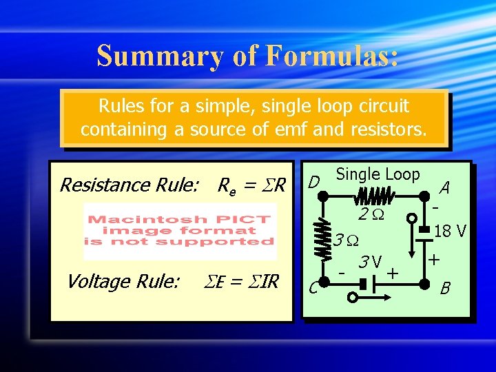 Summary of Formulas: Rules for a simple, single loop circuit containing a source of
