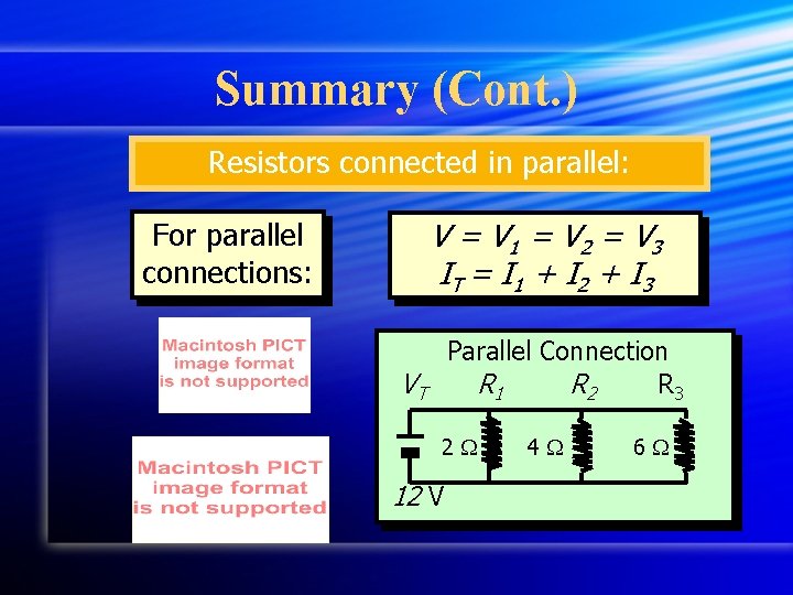 Summary (Cont. ) Resistors connected in parallel: V = V 1 = V 2